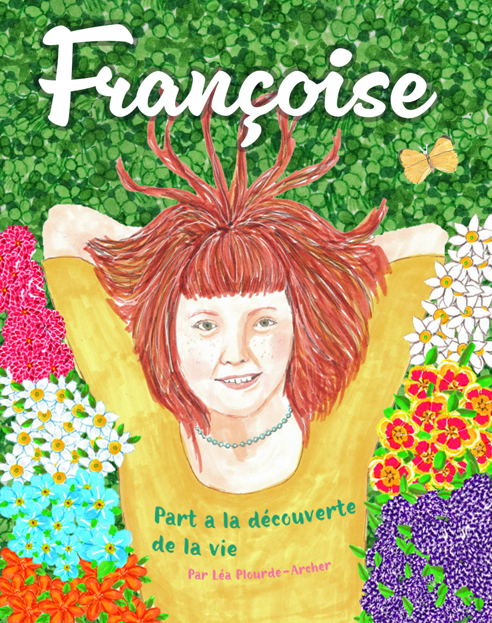 Françoise part à la découverte de la vie Lea Plourde-Archer
